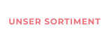UNSER SORTIMENT