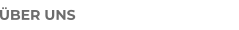 ÜBER UNS