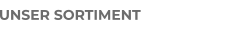 UNSER SORTIMENT